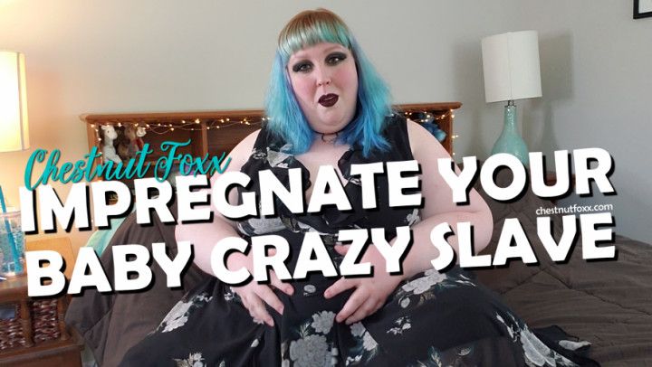 Impregnate Your Baby Crazy Slave