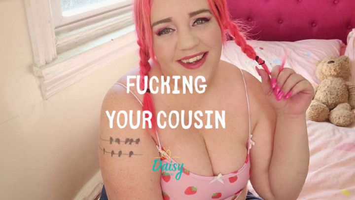 Fucking Your Cousin