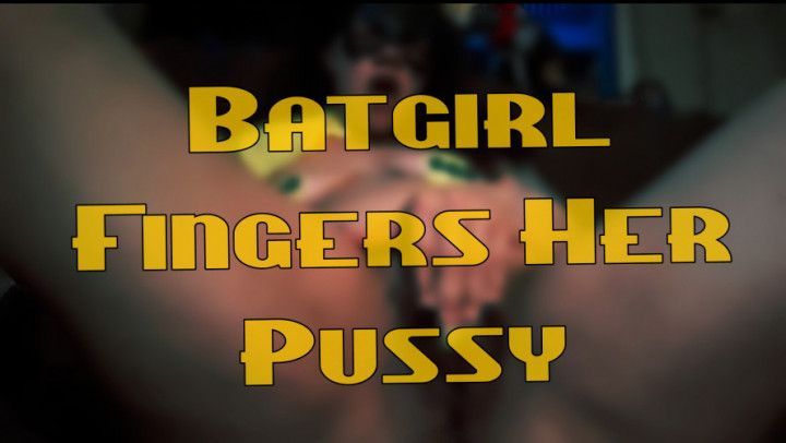 Batgirl Fingers Her Pussy