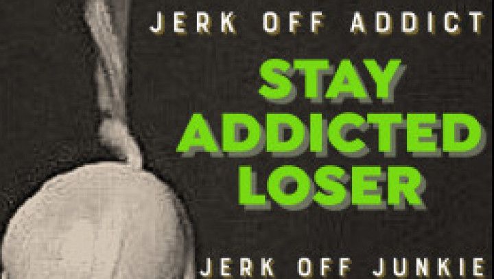 Jerk Off ADDICT JOI