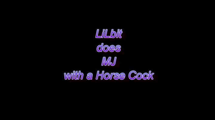 MJ in LiLbit does MJ with a Horse Cock