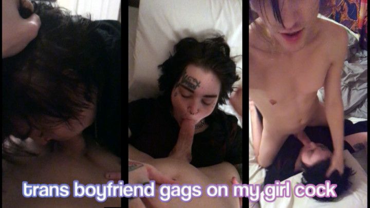 trans boyfriend gags on my girl cock