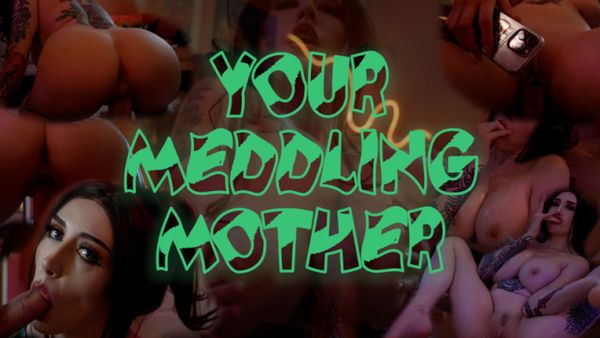 Your Meddling Mother