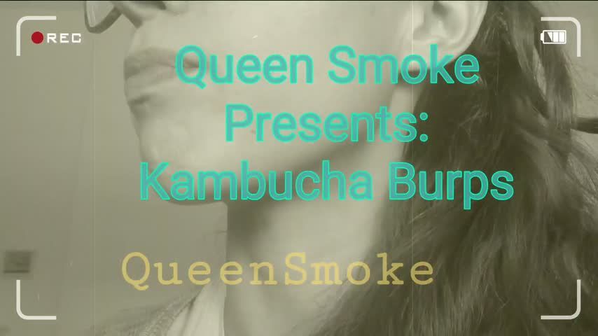 QueenSmoke Presents: Kambucha Burps