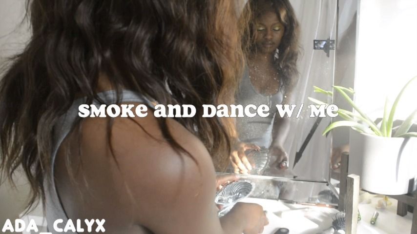 Smoke and Dance w/ Me