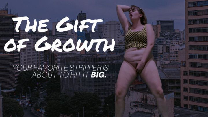 The Gift of Growth - Giantess Stripper
