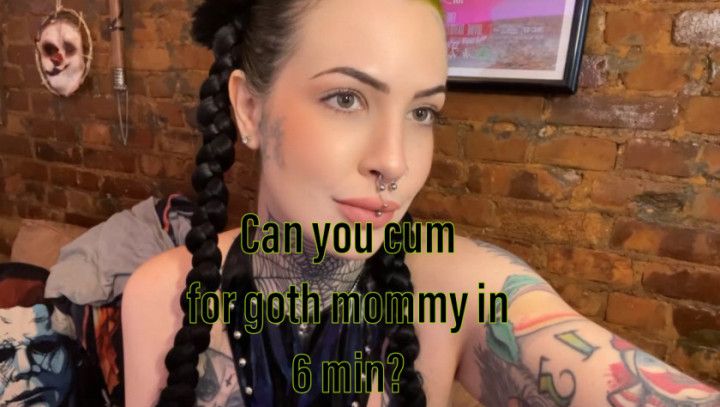 Goth Mommy JOI ! Cum in 6 minutes