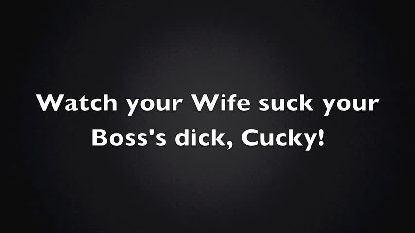 Your Wife sucks Your Boss
