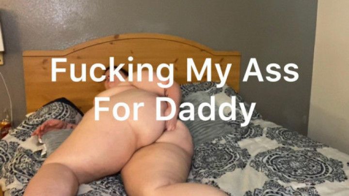 Fucking My Ass For Daddy