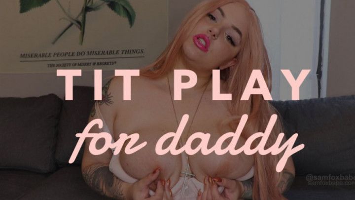 Tit Play for Daddy