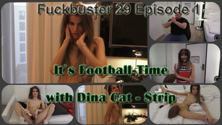 Fuckbuster 29 Episode 1 It`s Football-Time  Dina Cat - Strip