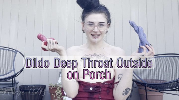 Dildo Deep Throat Outside on the Porch