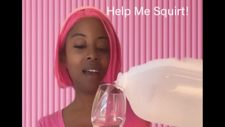 Help Me Squirt with Water