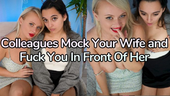 Colleagues Mock Your Wife and Fuck You In Front Of Her