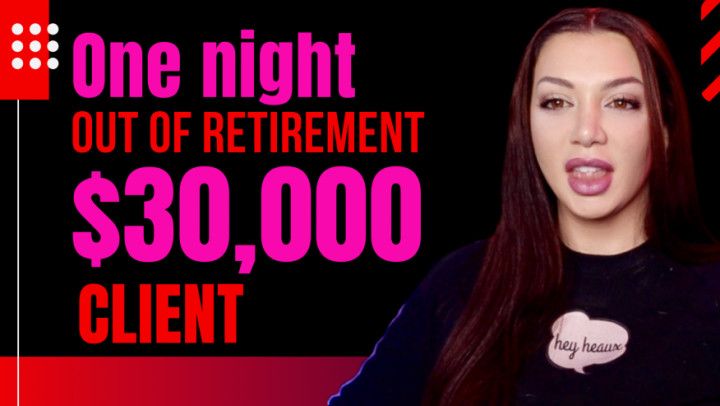 One night out of retirement -30K booking