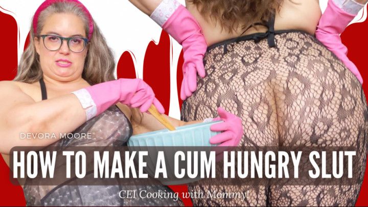 Mommy's CEI Recipe Cum Hungry Slut