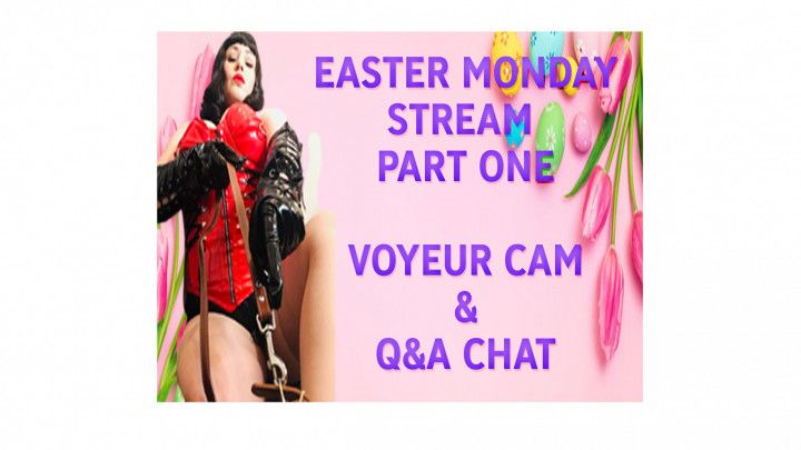 EASTER MONDAY STREAM PART ONE