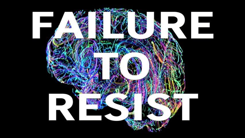 FAILURE TO RESIST