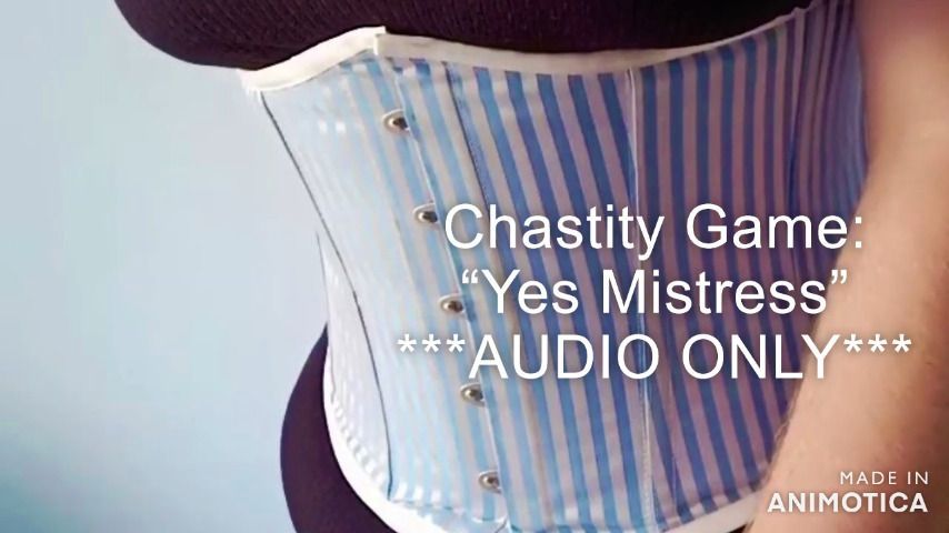 Chastity Game: Yes Mistress