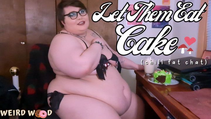 Let Them Eat Cake Fat Chat