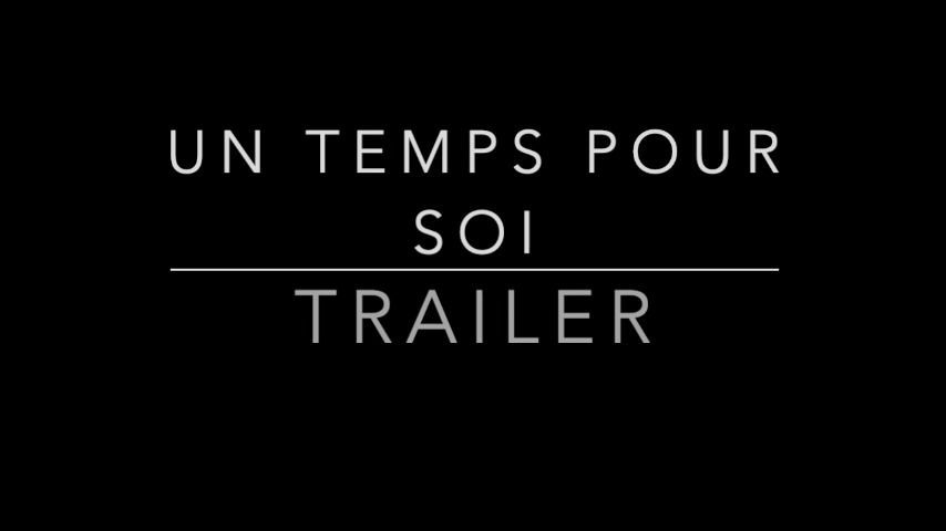Trailer de Un Temps pour Soi