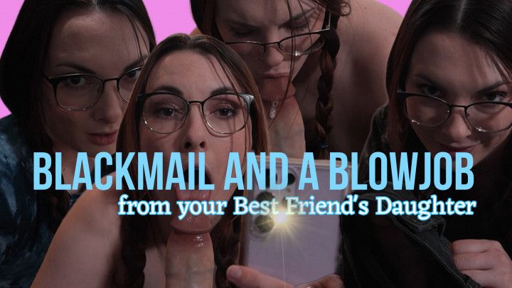 Blackmail and A Blowjob with Your Best Friend's Daughter
