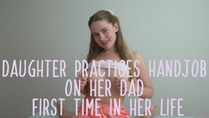 Daughter practices handjob on dad for the first time in life
