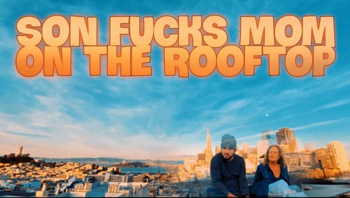 FREE FULL VIDEO Son Fucks Mom on Rooftop