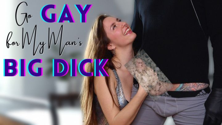 Go GAY for My Man's Big Dick