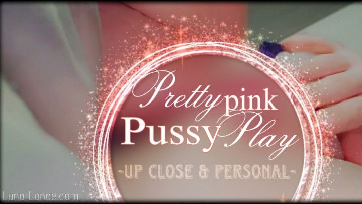 Pretty Pink Pussy Play Close Up
