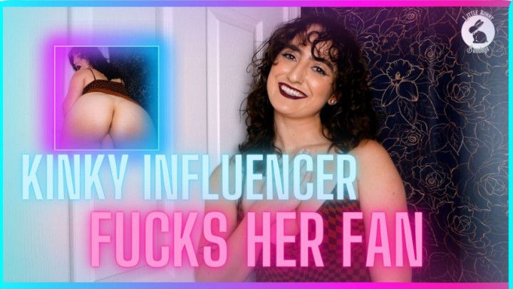 Kinky Influencer Fucks Her Favorite Fan