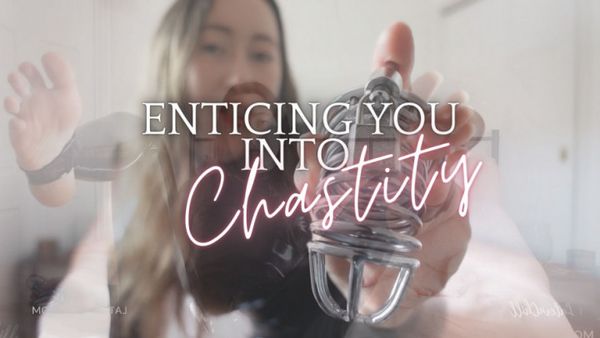 Enticing you into Chastity