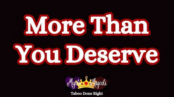 More Than You Deserve