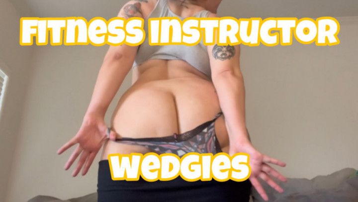 fitness instructor wedgies