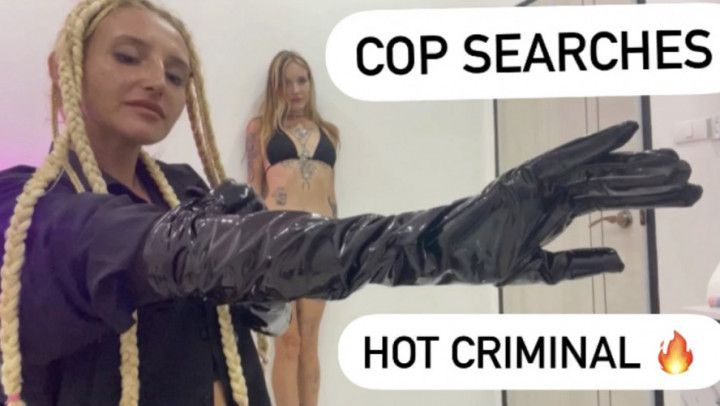 Cop searches hot criminal