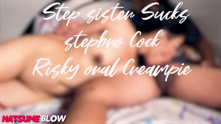 My Step-Sister suck step-brother cocks Oral Creampie