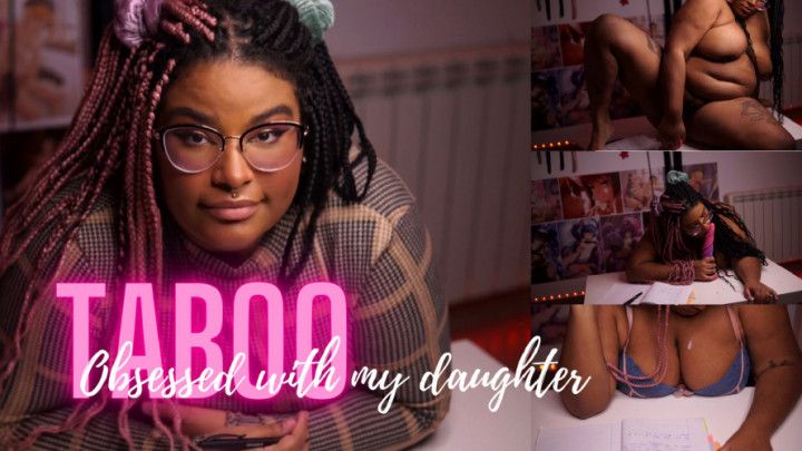 TABOO: Obsessed with my daughter