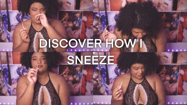 Discover How I sneeze