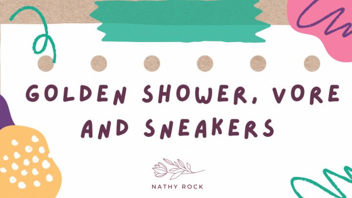 Golden Shower, Vore And Sneakers