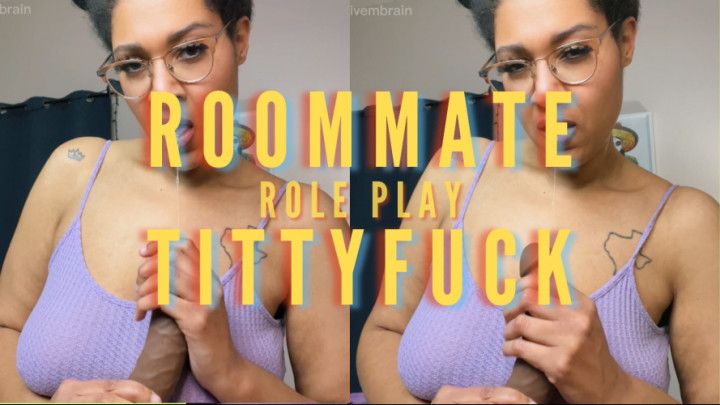 Roommate Tittyfuck Role Play