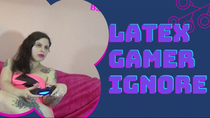 Latex Gamer Ignore