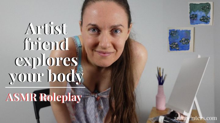 Artist Friend Explores Your Body - ASMR Roleplay