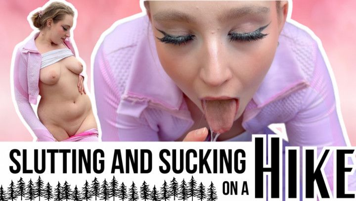 Slutting and Sucking on a HIKE