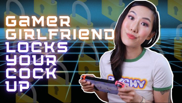 Gamer Girlfriend Locks Your Cock Up