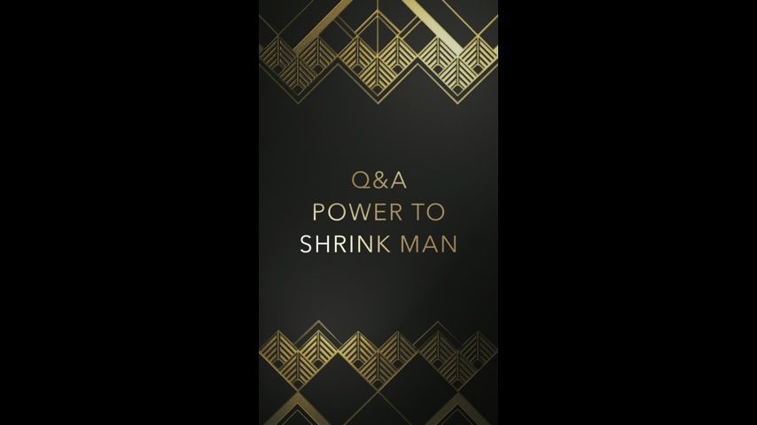 Power to shrink a man
