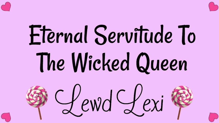 Eternal Servitude To The Wicked Queen