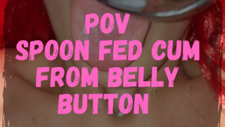 Spoon Fed Cum From Belly Button POV