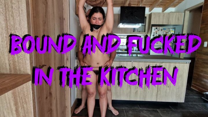 Bound and Fucked in the kitchen