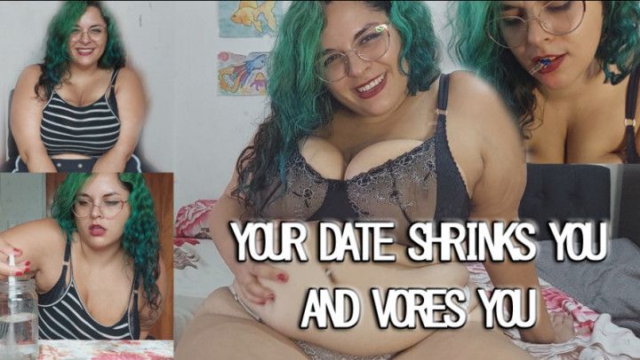 YOUR DATE SHRINKS YOU AND VORES YOU