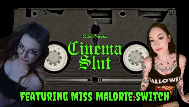 Cinema Slut | Ep 2 Feat. Miss Malorie Switch
